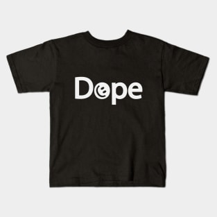 Dope being dope artistic typographic artwork Kids T-Shirt